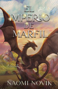 Title: El imperio de marfil (Temerario #4) / Empire of Ivory, Author: Naomi Novik