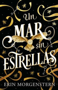 Title: Un mar sin estrellas, Author: Erin Morgenstern