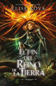 Title: Fin del reino de tierra, El, Author: Elise Kova