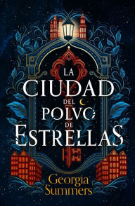 Title: Ciudad de polvo de estrellas, La, Author: Georgia Summers