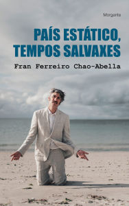 Title: País estático, tempos salvaxes, Author: Fran Ferreiro Chao-Abella
