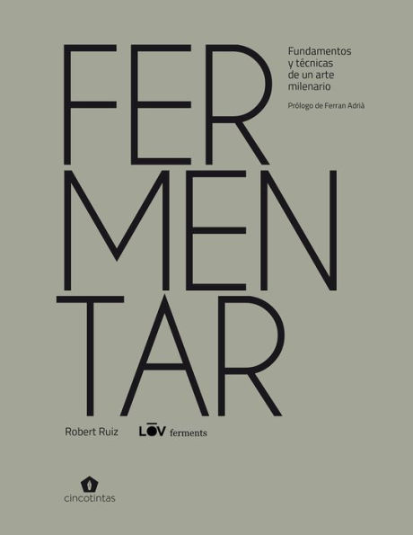 Fermentar: Fundamentos y tï¿½cnicas de un arte milenario