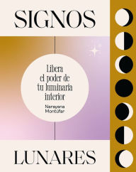 Title: Signos lunares: Libera el poder de tu luminaria interior, Author: Narayana Montïfar