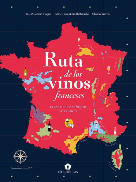 Ruta de los vinos franceses: Atlas de los viï¿½edos de Francia