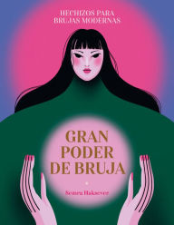 Title: Gran poder de bruja / Great Witch Power: hechizos para brujas modernas / Spells for modern witches, Author: Semra Haksever