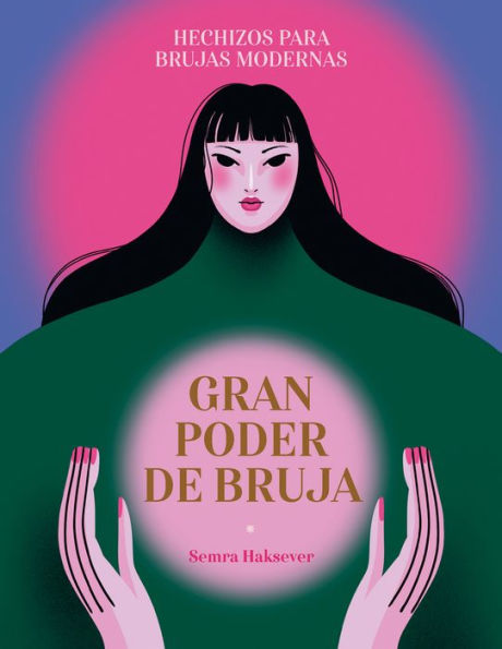 Gran poder de bruja / Great Witch Power: hechizos para brujas modernas / Spells for modern witches