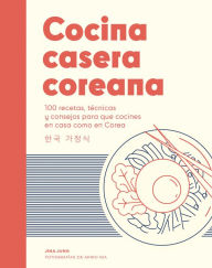 Title: Cocina casera coreana / Korean Home Cooking: 100 recetas, tï¿½cnicas y consejos para que cocines en casa como en Corea / 100 recipes, techniques and tips for you to cook at home like in Korea, Author: Jina Jung