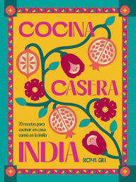 Title: Cocina Casera India / Romy Gill's India: 70 recetas para cocinar en casa como en la India, Author: Romy Gill