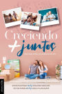 Creciendo más juntos: Una guía para las parejas de hoy