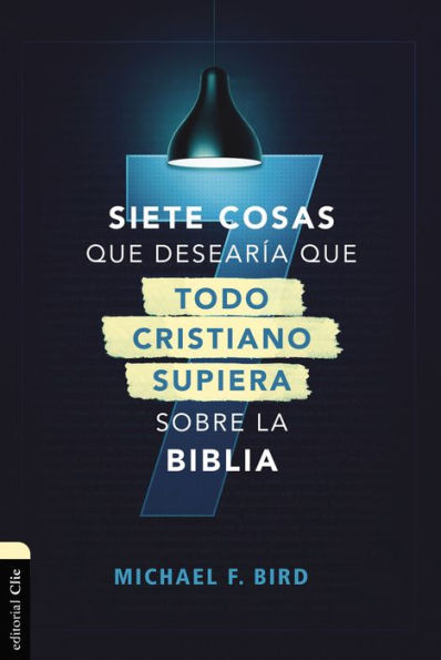 Siete cosas que desearía todo cristiano supiera sobre la Biblia