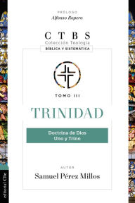 Title: Trinidad: Doctrina de Dios, uno y trino, Author: Samuel Pérez Millos