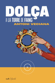 Title: Dolça: A la Torre de Fang, Author: Antoni Veciana
