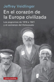 Title: En el corazón de la Europa civilizada, Author: Jeffrey Veidlinger