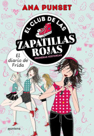 Title: El Club de las Zapatillas Rojas . - El diario de Frida, Author: Ana Punset