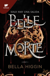 Title: Belle Morte. Libro 1 (Spanish Edition), Author: Bella Higgin