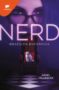 Free audio downloads books Nerd Libro 1: Obsesión enfermiza / Nerd, Book 1: An Unhealthy Obsession