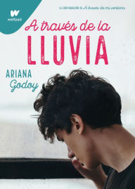 Title: A través de la lluvia (edición revisada por la autora) (Trilogía Hermanos Hidalgo 3), Author: Ariana Godoy