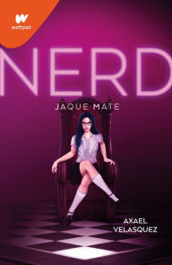 Title: Nerd Libro 2: Jaque mate / Nerd, Book 2: Checkmate, Author: Axael Velazques