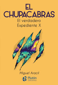 Title: El Chupacabras: El verdadero Expediente X, Author: Miguel Aracil