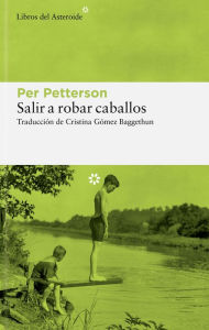 Title: Salir a robar caballos, Author: Per Petterson