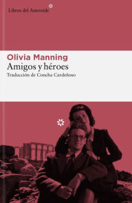 Title: Amigos y héroes, Author: Olivia Manning