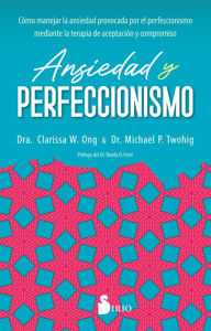 Title: Ansiedad y perfeccionismo, Author: Clarissa W. Ong