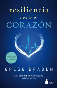 Title: Resiliencia desde el corazón, Author: Gregg Braden