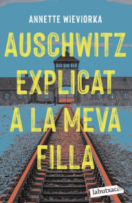 Title: Auschwitz explicat a la meva filla, Author: Annette Wieviorka