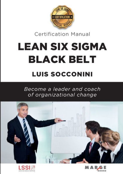 Lean Six Sigma Black Belt. Certification manual