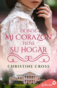 Title: Donde mi corazón tiene su hogar (Minstrel Valley 23), Author: Christine Cross