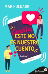 Title: Cariño, este no es nuestro cuento (Darling 1), Author: Mar Poldark