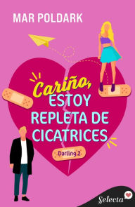 Title: Cariño, estoy repleta de cicatrices (Darling 2), Author: Mar Poldark