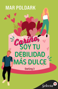 Title: Cariño, soy tu debilidad más dulce (Darling 3), Author: Mar Poldark