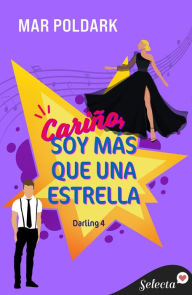 Title: Cariño, soy más que una estrella (Darling 4), Author: Mar Poldark