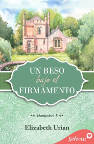 Title: Un beso bajo el firmamento (Trilogía Hampshire 1), Author: Elizabeth Urian