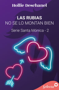 Title: Las rubias no se lo montan bien (Serie Santa Mónica 2), Author: Hollie Deschanel