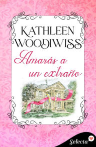 Title: Amarás a un extraño, Author: Kathleen E. Woodiwiss
