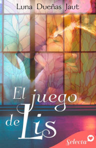 Title: El juego de Lis, Author: Luna Dueñas