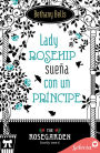 Lady Rosehip sueña con un príncipe (The Rosegarden Family Tree 6)