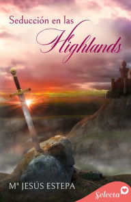 Title: Seducción en las Highlands, Author: M Jesús Estepa