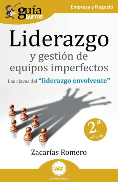 GuÃ¯Â¿Â½aBurros: Liderazgo y gestiÃ¯Â¿Â½n de equipos imperfectos: Las claves del liderazgo envolvente