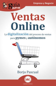 Title: GuíaBurros: Ventas Online: La digitalización del proceso de ventas para pymes y autónomos, Author: Borja Pascual