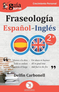 Title: Guï¿½aBurros: Fraseologï¿½a Espaï¿½ol-Inglï¿½s, Author: Delfïn Carbonell