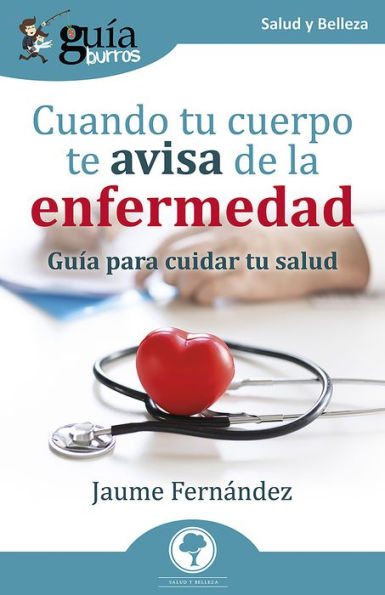 GuíaBurros: Cuando tu cuerpo te avisa de la enfermedad: Guía para cuidar tu salud