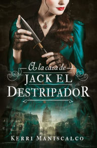 Title: A la caza de Jack el destripador, Author: Kerri Maniscalco