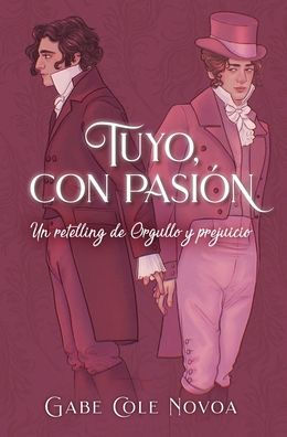 Tuyo, con pasión. Un retelling de Orgullo y prejuicio