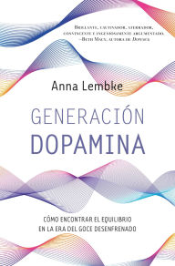 Title: Generación dopamina -v2*, Author: Anna Lembke