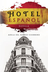 Title: Hotel Español, Author: Adela Del Barrio Guerrero