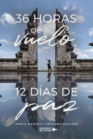 Title: 36 horas de vuelo, 12 días de paz, Author: María Manuela Córdoba Aguirre