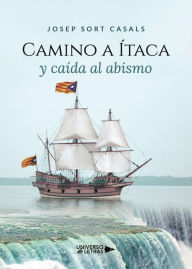 Title: Camino a Ítaca y caída al abismo, Author: Josep Sort Casals
